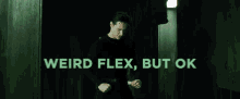 Weird Flex Flexing GIF - Weird Flex Weird Flex GIFs