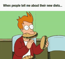 Futurama Philip J Fry GIF - Futurama Philip J Fry When People Tell Me About Their New Diets GIFs
