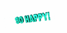 so happy happy yay feeling good so happy happy yay feeling good
