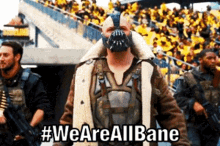 We Are All Bane Allbane GIF - We Are All Bane Bane Allbane GIFs