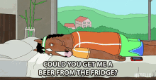 could you get me a beer from the fridge need a drink help need a favor give me a beer