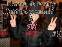 Normal Is Boring Stay Weird Free Spirited Hippie GIF - Normal Is Boring Stay Weird Free Spirited Hippie Just Be Yourself GIFs