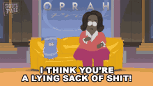 I Think Youre A Lying Sack Of Shit Oprah Winfrey GIF - I Think Youre A Lying Sack Of Shit Oprah Winfrey Towelie GIFs