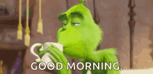Good Morning Coffee GIF - Good Morning Coffee Grinch GIFs