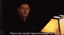 supernatural this is why we dont have nice things dean winchester