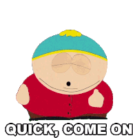 Quick Come One Eric Cartman Sticker - Quick Come One Eric Cartman South Park Stickers