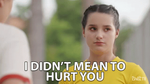 I didn t mean to hurt you