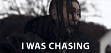i was chasing manhunt hunting chase down run around i was chasing manhunt hunting chase down run around