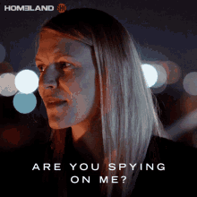 are you spying on me carrue mathison claire danes homeland spy