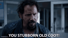 You Stubborn Old Coot Jamie Kennedy GIF - You Stubborn Old Coot Jamie Kennedy Travis Welker GIFs