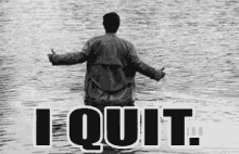 I Quit GIF - I Quit Quit Water GIFs