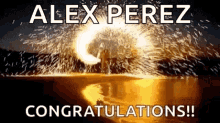 congratulations celebrate fireworks alex perez congrats