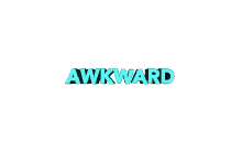 awkward awk what