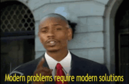Modern Problems Require Modern Solutions GIF - Modern Problems Require Modern Solutions Dave Chappelle - Discover & Share GIFs