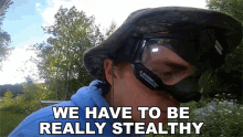We Have To Be Really Stealthy Loganzland GIF - We Have To Be Really Stealthy Loganzland Papa Jake GIFs
