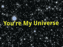 Youre My Universe Stars GIF - Youre My Universe Stars Outer Space GIFs