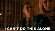 I Cant Do This Alone Dave Franco GIF - I Cant Do This Alone Dave Franco Ian GIFs