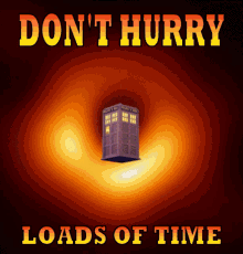 dont hurry time tardis dr who 3d gifs artist