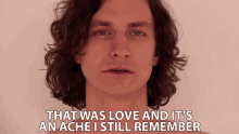 That Was Love And Its An Ache I Still Remember Wouter De Backer GIF - That Was Love And Its An Ache I Still Remember Wouter De Backer Gotye GIFs