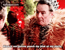 Bitch Is Not Gonna Poach My Lok At My Party.Gif GIF - Bitch Is Not Gonna Poach My Lok At My Party Bryan Cranston Clothing GIFs