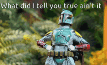 What Did I Tell You True Aint It GIF - What Did I Tell You True Aint It Boba Fett GIFs