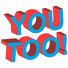 too you