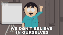 we dont believe in ourselves randy marsh south park we dont have faith we doubt ourselves