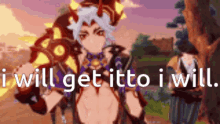 Itto Itto Will Come GIF - Itto Itto Will Come I Will Be An Itto Haver GIFs