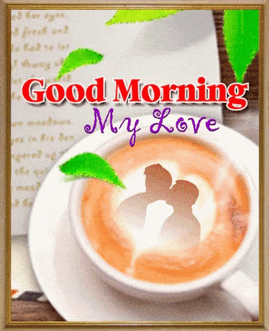 Good Morning My Love Coffee Gif Good Morning My Love Coffee Kiss Discover Share Gifs