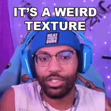 Its A Weird Texture T Has A Strange Texture GIF - Its A Weird Texture T Has A Strange Texture I Dont Like The Feeling Of It GIFs