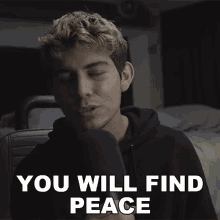 You Will Find Peace Presence GIF - You Will Find Peace Presence The Tragedy Ive Become GIFs