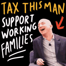 Tax This Man Support Working Families GIF - Tax This Man Support Working Families Jeff Bezos GIFs