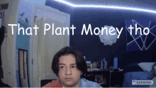 That Plant Money Tho GIF - That Plant Money Tho GIFs