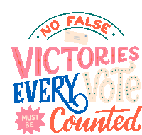 No False Victories Every Vote Must Be Counted Sticker - No False Victories Every Vote Must Be Counted False Victory Stickers
