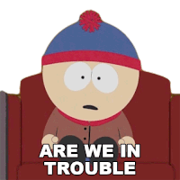 Are We In Trouble Or Something Stan Marsh Sticker - Are We In Trouble Or Something Stan Marsh South Park Stickers