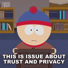 This Is Issue About Trust And Privacy Stan Marsh GIF - This Is Issue About Trust And Privacy Stan Marsh South Park GIFs