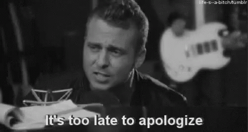 Too Late GIF - Its Too Late To Apologize Too Late Sing GIFs