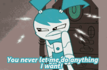 My Life As A Teenage Robot You Never Let Me Do Anything I Want GIF - My Life As A Teenage Robot You Never Let Me Do Anything I Want Jenny Wakeman GIFs
