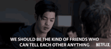 We Should Be The Kind Of Friends Who Can Tell Each Other Anything GIF - We Should Be The Kind Of Friends Who Can Tell Each Other Anything Zach Dempsey GIFs