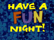 Have A Fun Night Fun Spongebob GIF - Have A Fun Night Fun Spongebob Fun Night GIFs