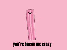 Crazy Bacon GIF - Crazy Bacon Youre GIFs