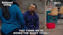 You Think Were Doing The Right Thing Jeremy GIF - You Think Were Doing The Right Thing Jeremy Assisted Living GIFs