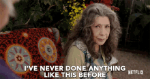 Ive Never Done Anything Like This Before Frankie GIF - Ive Never Done Anything Like This Before Frankie Lily Tomlin GIFs