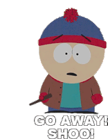 Go Away Shoo Stan Marsh Sticker - Go Away Shoo Stan Marsh South Park Stickers