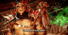 Mortal Kombat Shao Kahn GIF - Mortal Kombat Shao Kahn Compassion Is For Fools GIFs
