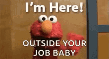 Im Here Elmo GIF - Im Here Elmo Outside Your Job GIFs