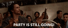 Party Is Still Going Party On GIF - Party Is Still Going Party On The Party Hasnt Ended GIFs
