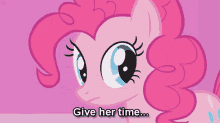 mlp pinkie pie give her time shes gonna do it give her some time