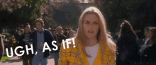 As If! - Clueless GIF - As If Alicia Silverstone Clueless GIFs