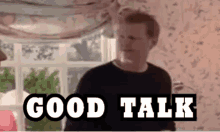 Good Talk GIF - Goodtalk GIFs